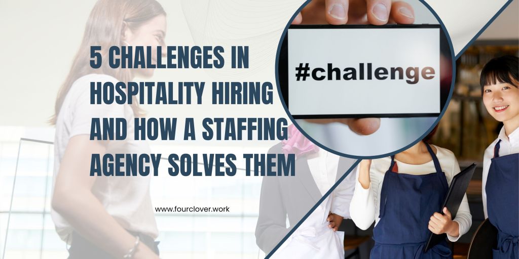 5 Challenges in Hospitality Hiring and How a Staffing Agency Solves Them
