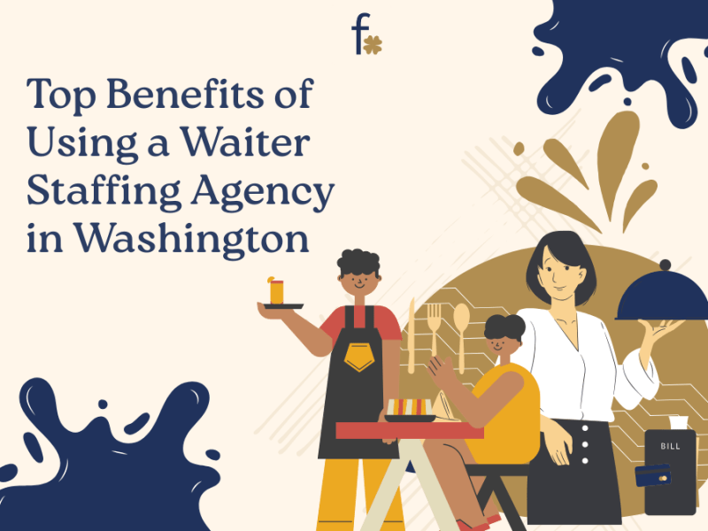 Top Benefits of Using a Waiter Staffing Agency in&nbsp;Washington