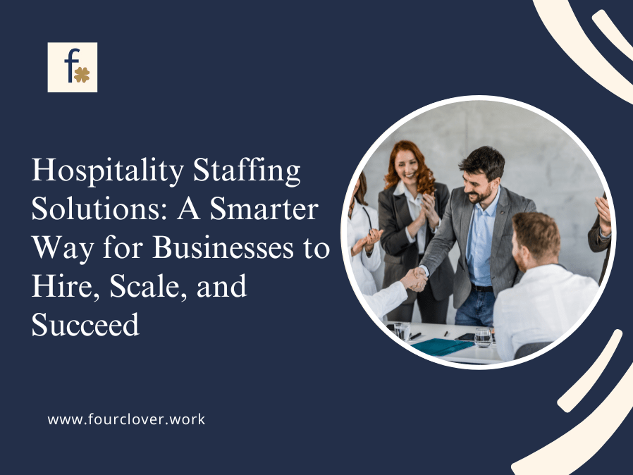Hospitality Staffing Solutions: A Smarter Way for Businesses to Hire, Scale, and&nbsp;Succeed